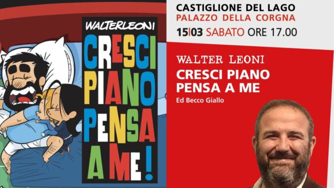 "Narrazioni 2025": Walter Leoni presenta "Cresci piano pensa a me" a Castiglione del Lago